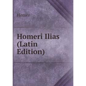 

Книга Homeri Ilias (Latin Edition)