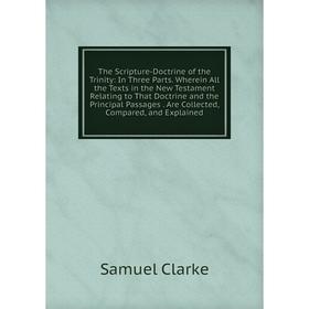 

Книга The Scripture-Doctrine of the Trinity