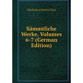 

Книга Sämmtliche Werke, Volumes 6-7 (German Edition)