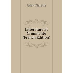 

Книга Littérature Et Criminalité