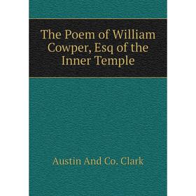 

Книга The Poem of William Cowper, Esq of the Inner Temple