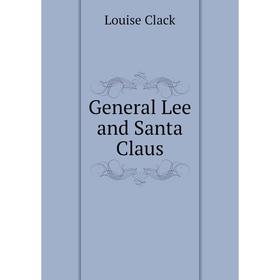 

Книга General Lee and Santa Claus
