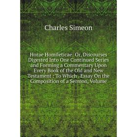 

Книга Horae Homileticae: Or, Discourses Digested Into One Continued Series and Forming a Commentary Upon Every Book of the Old and New Testament: To W