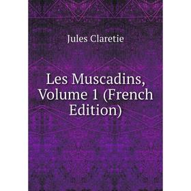 

Книга Les Muscadins, Volume 1