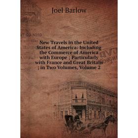 

Книга New Travels in the United States of America: Including the Commerce of America with Europe; Particularly with France and Great Britain; in Two V