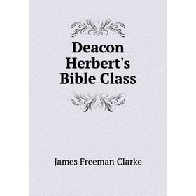 

Книга Deacon Herbert's Bible Class