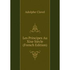 

Книга Les Principes Au Xixe Siècle