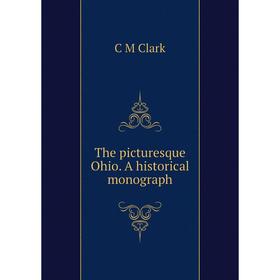 

Книга The picturesque Ohio. A historical monograph