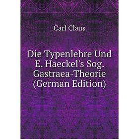 

Книга Die Typenlehre Und E. Haeckel's Sog. Gastraea-Theorie (German Edition)