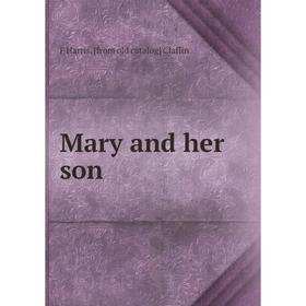 

Книга Mary and her son