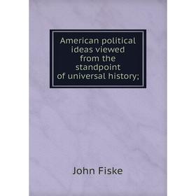 

Книга American political ideas viewed from the standpoint of universal history