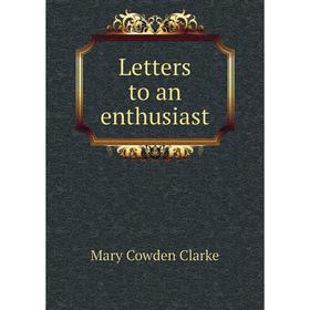 

Книга Letters to an enthusiast