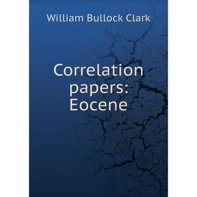 

Книга Correlation papers: Eocene