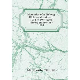 

Книга Memories of a lifelong Richmond resident, 1912 to 1987: oral history transcript / 1985
