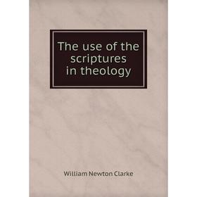 

Книга The use of the scriptures in theology