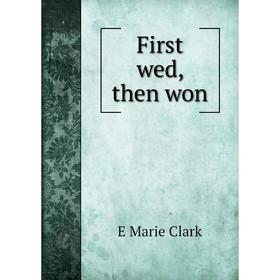 

Книга First wed, then won