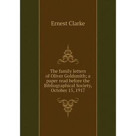 

Книга The family letters of Oliver Goldsmith; a paper read before the Bibliographical Society, October 15, 1917