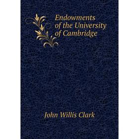 

Книга Endowments of the University of Cambridge