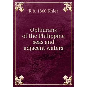 

Книга Ophiurans of the Philippine seas and adjacent waters
