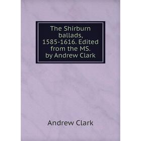 

Книга The Shirburn ballads, 1585-1616. Edited from the MS. by Andrew Clark