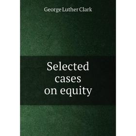 

Книга Selected cases on equity