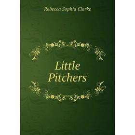 

Книга Little Pitchers