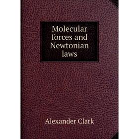 

Книга Molecular forces and Newtonian laws