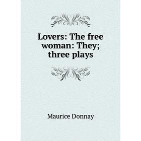

Книга Lovers: The free woman: They; three plays