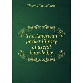 

Книга The American pocket library of useful knowledge