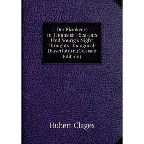 

Книга Der Blankvers in Thomson's Seasons Und Young's Night Thoughts: Inaugural-Dissertation (German Edition)