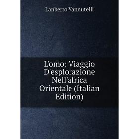 

Книга L'omo: Viaggio D'esplorazione Nell'africa Orientale