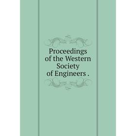 

Книга Proceedings of the Western Society of Engineers.