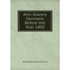 

Книга Anti-Slavery Opinions Before the Year 1800