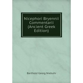 

Книга Nicephori Bryennii Commentarii (Ancient Greek Edition)