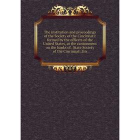 

Книга The institution and proceedings of the Society of the Cincinnati