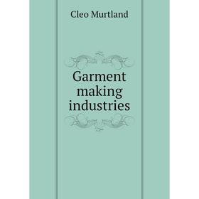 

Книга Garment making industries