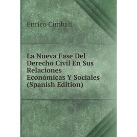 

Книга La Nueva Fase Del Derecho Civil En Sus Relaciones Económicas Y Sociales