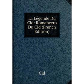 

Книга La Légende Du Cid: Romancero Du Cid