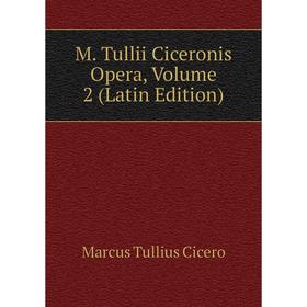 

Книга M Tullii Ciceronis Opera, Volume 2