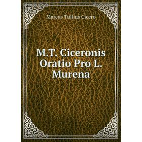 

Книга MT Ciceronis Oratio Pro L Murena