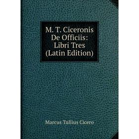 

Книга M T Ciceronis De Officiis: Libri Tres