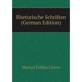 

Книга Rhetorische Schriften (German Edition)