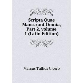 

Книга Scripta Quae Manscrunt Omnia, Part 2, volume 1 (Latin Edition)