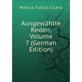 

Книга Ausgewählte Reden, Volume 7 (German Edition)