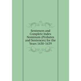 

Книга Sentences and Complete Index Nominum (Probates and Sentences) for the Years 1630-1639