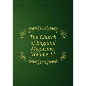 

Книга The Church of England Magazine, Volume 11