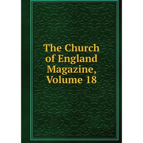 

Книга The Church of England Magazine, Volume 18