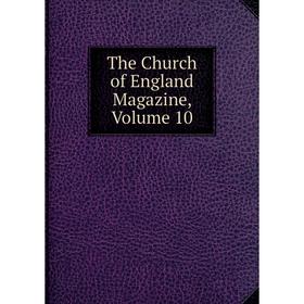 

Книга The Church of England Magazine, Volume 10
