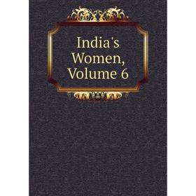 

Книга India's Women, Volume 6