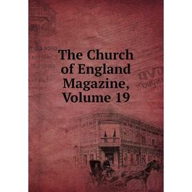 

Книга The Church of England Magazine, Volume 19